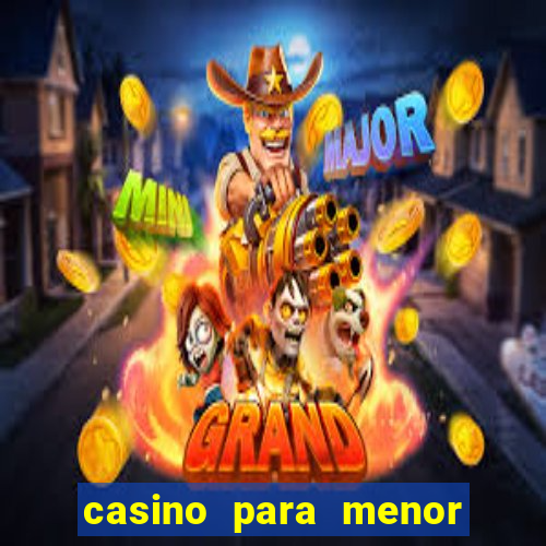 casino para menor de 18